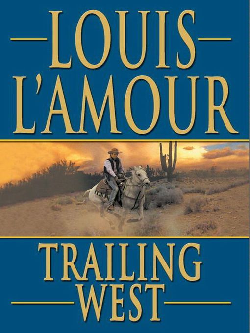 Title details for Trailing West by Louis L'Amour - Available